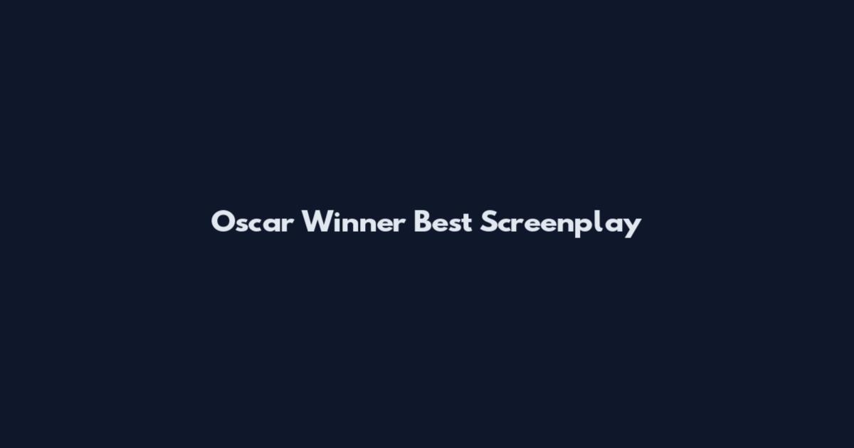 Oscar Winner Best Screenplay