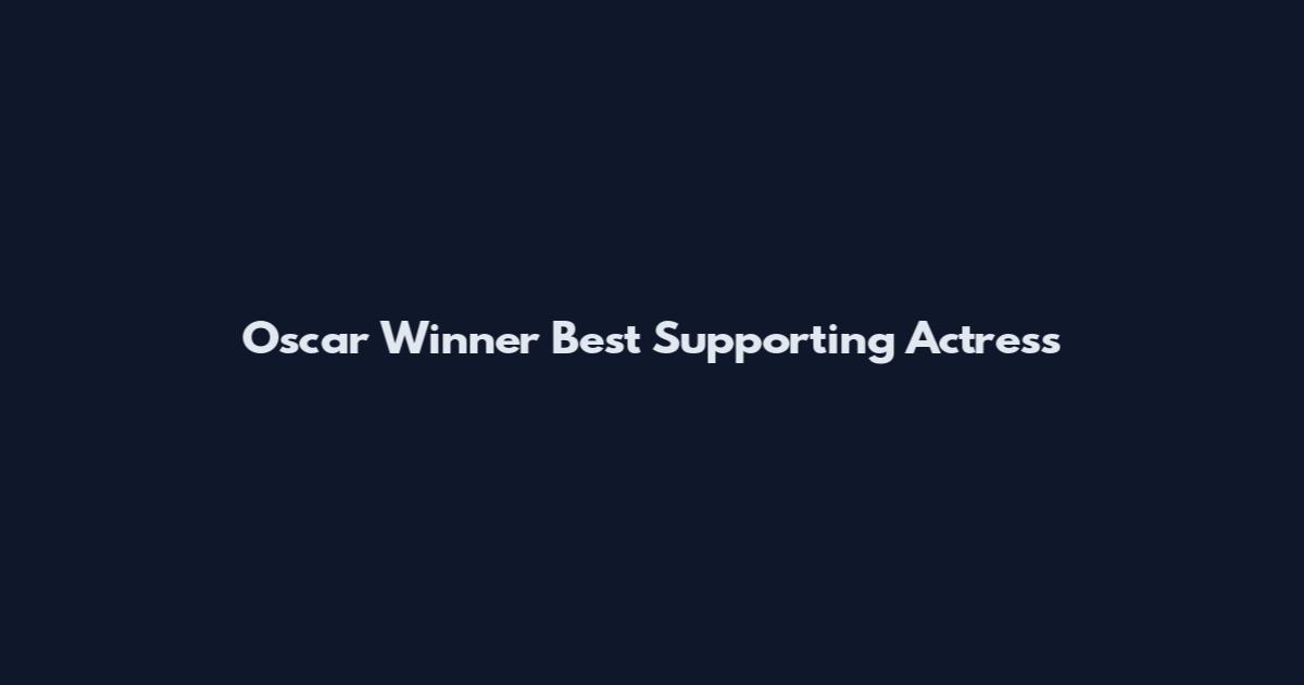 Oscar Winner Best Supporting Actress