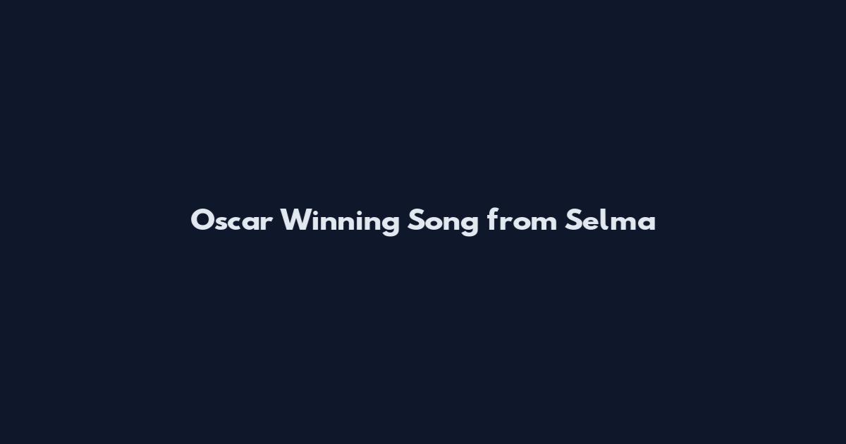 Oscar Winning Song from Selma