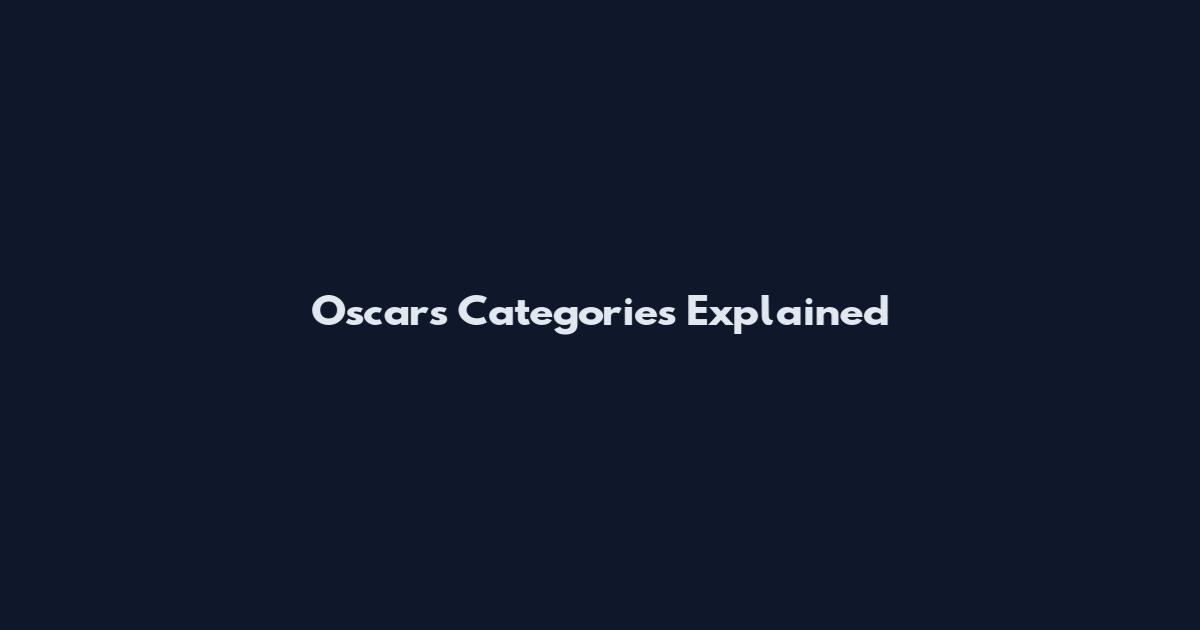 Oscars Categories Explained