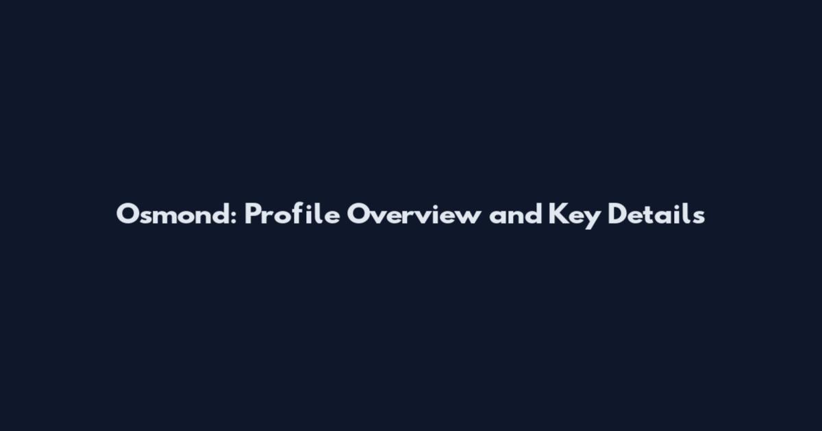Osmond: Profile Overview and Key Details