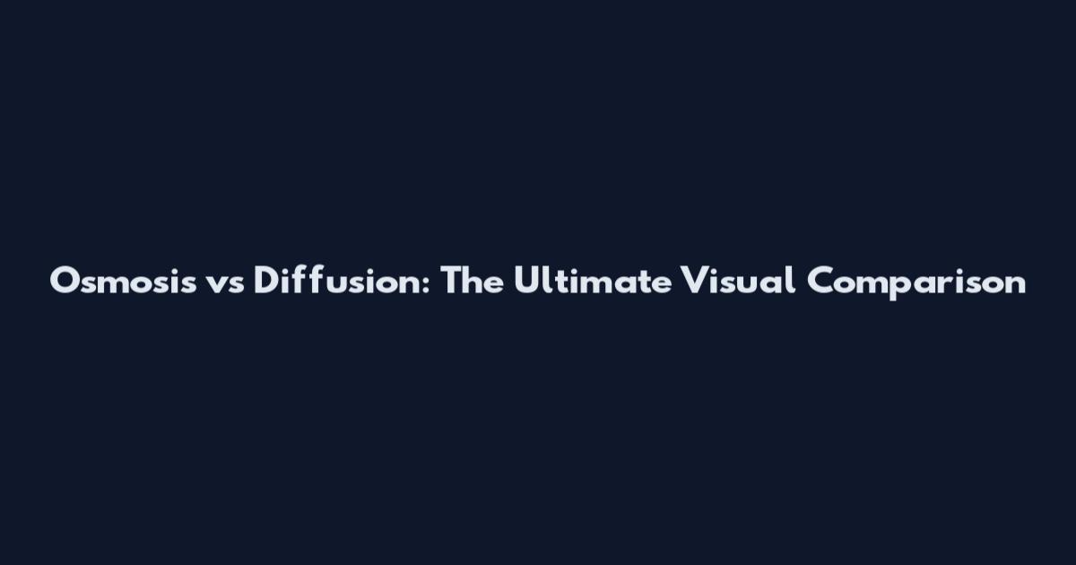 Osmosis vs Diffusion: The Ultimate Visual Comparison