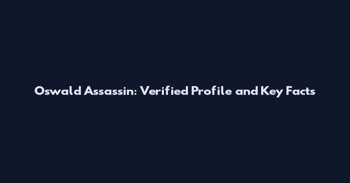 Oswald Assassin: Verified Profile and Key Facts