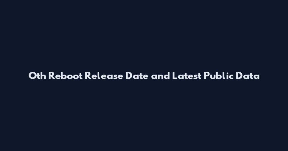 Oth Reboot Release Date and Latest Public Data