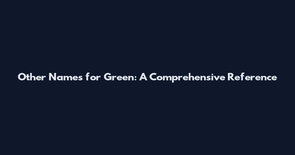 Other Names for Green: A Comprehensive Reference