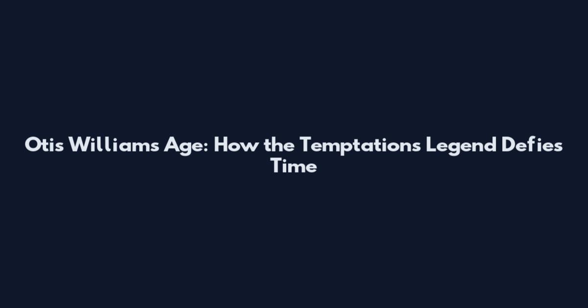 Otis Williams Age: How the Temptations Legend Defies Time