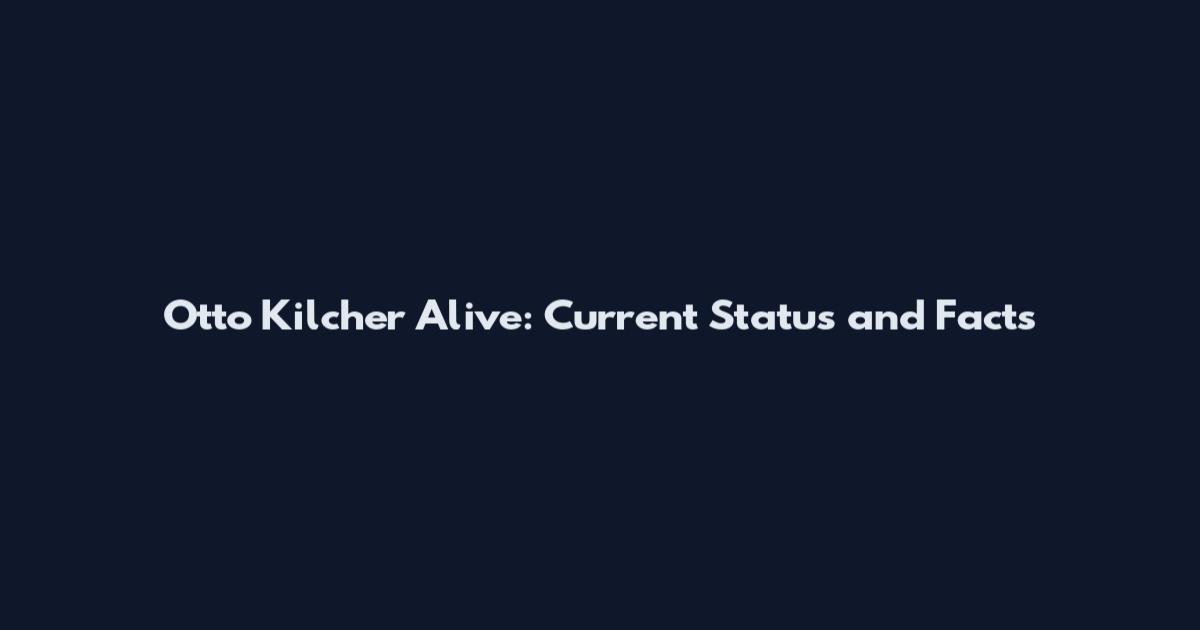 Otto Kilcher Alive: Current Status and Facts