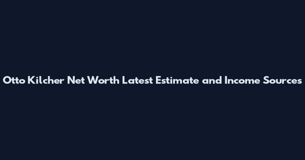 Otto Kilcher Net Worth Latest Estimate and Income Sources