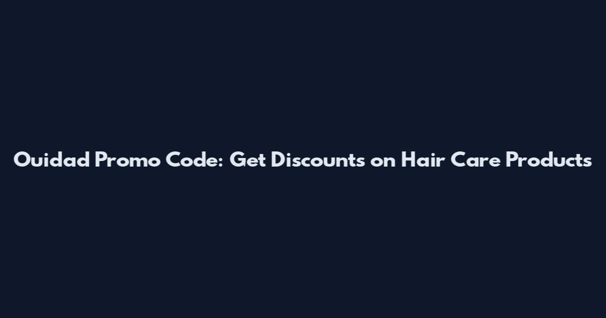 Ouidad Promo Code: Get Discounts on Hair Care Products