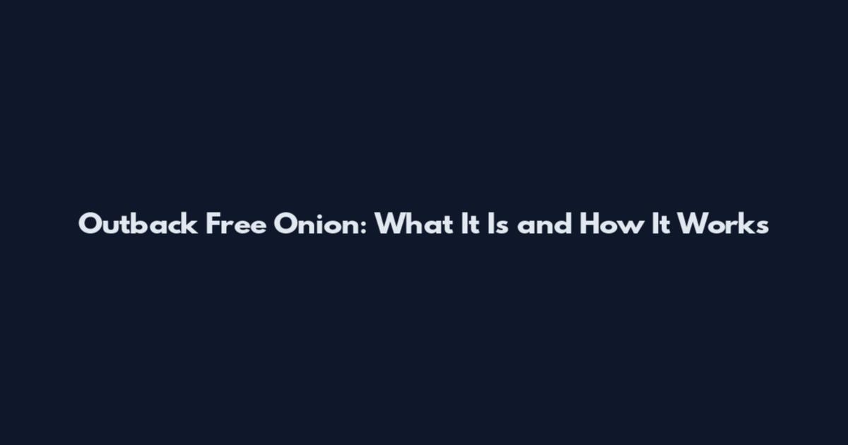 Outback Free Onion: What It Is and How It Works
