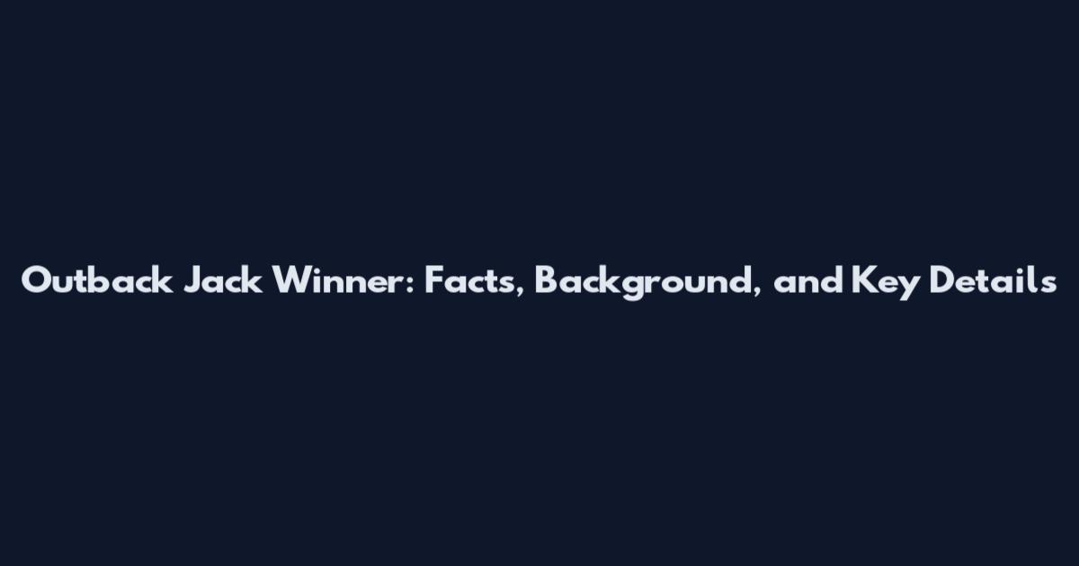 Outback Jack Winner: Facts, Background, and Key Details