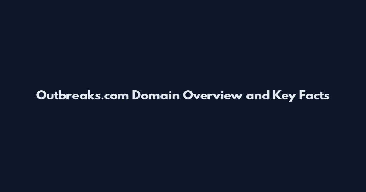 Outbreaks.com Domain Overview and Key Facts