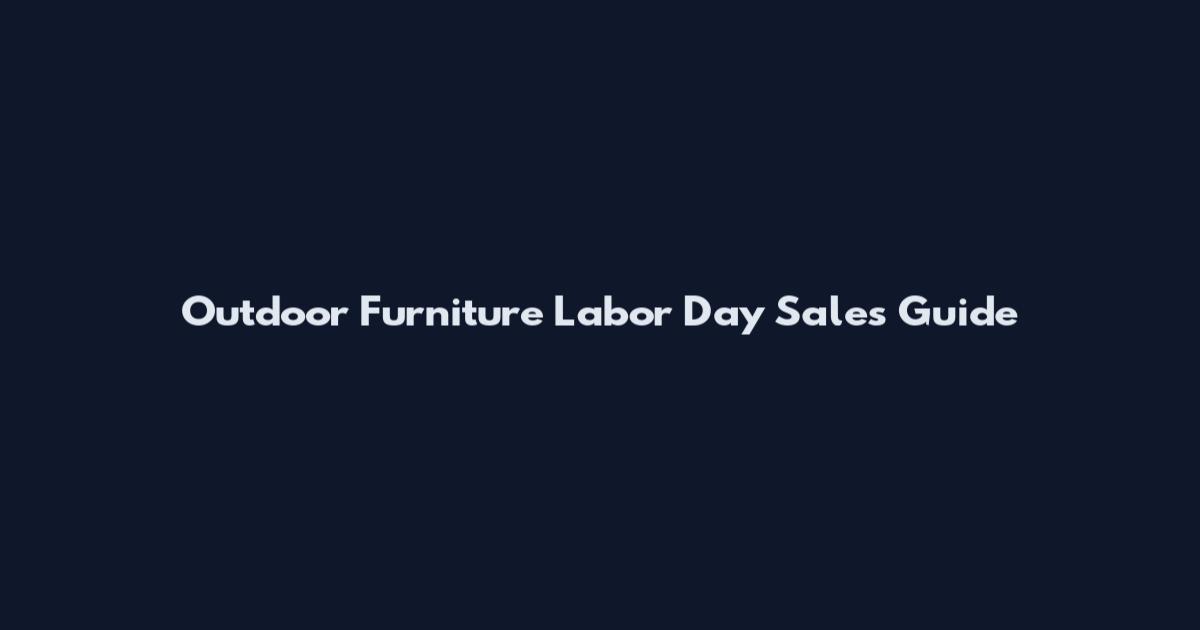 Outdoor Furniture Labor Day Sales Guide