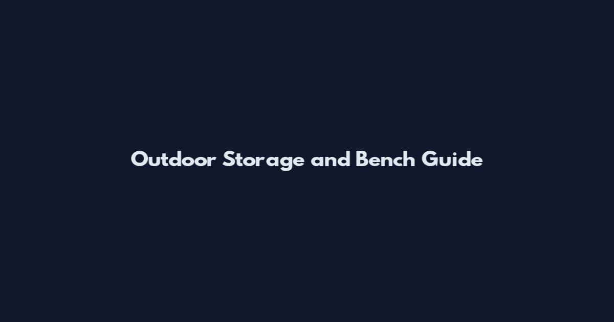 Outdoor Storage and Bench Guide