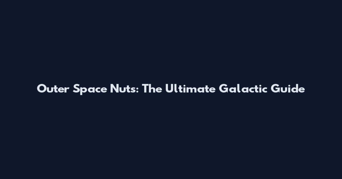 Outer Space Nuts: The Ultimate Galactic Guide