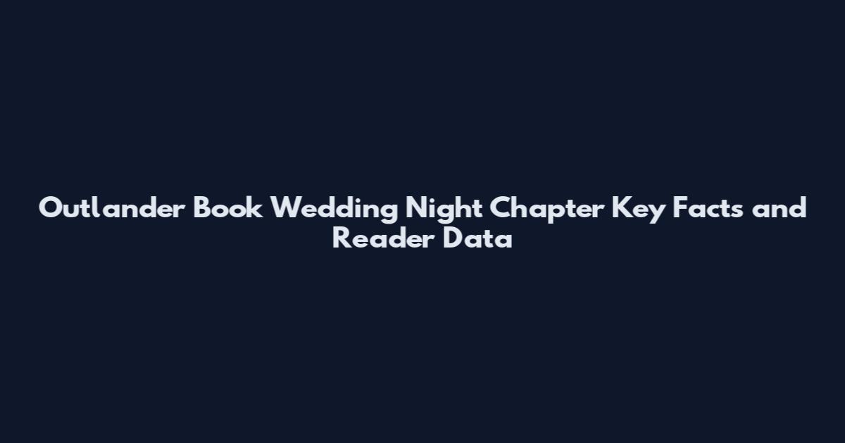 Outlander Book Wedding Night Chapter Key Facts and Reader Data