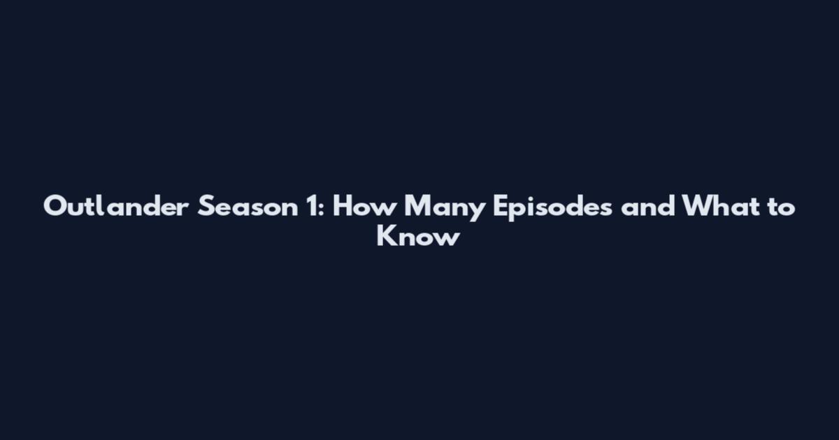 Outlander Season 1: How Many Episodes and What to Know