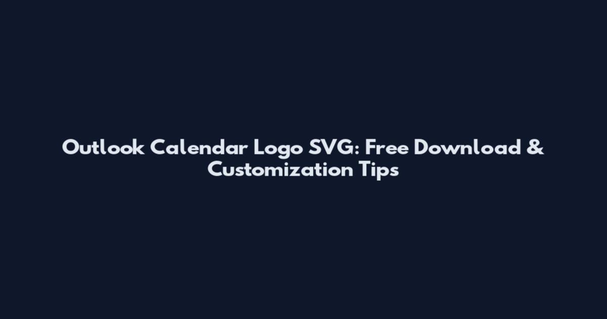 Outlook Calendar Logo SVG: Free Download & Customization Tips