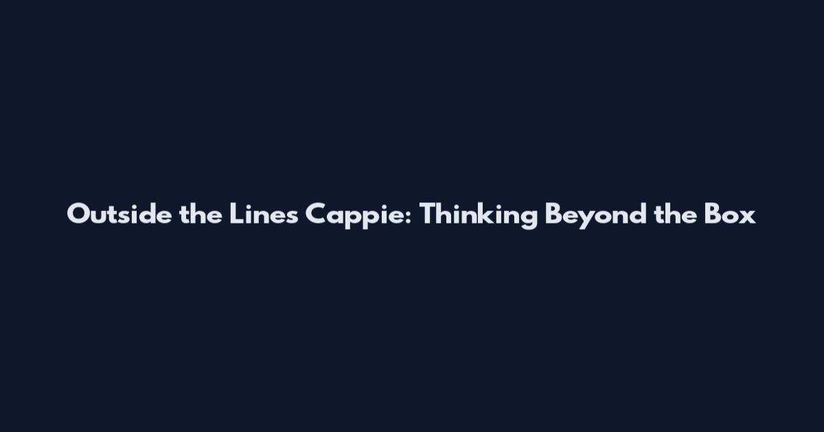 Outside the Lines Cappie: Thinking Beyond the Box