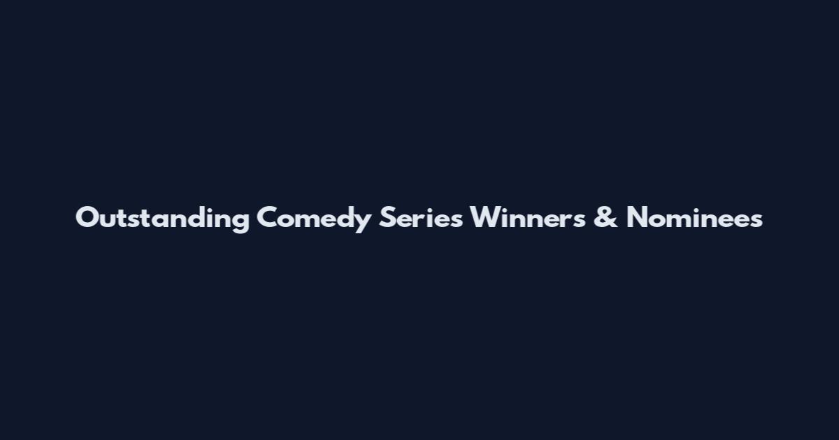 Outstanding Comedy Series Winners & Nominees