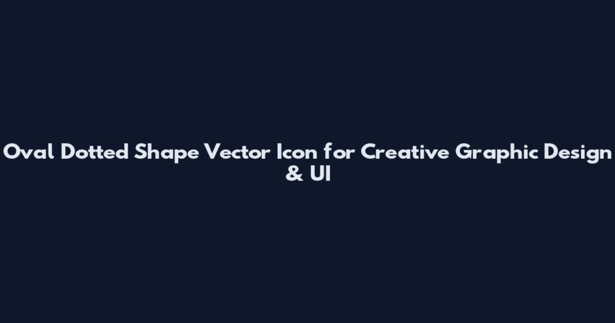 Oval Dotted Shape Vector Icon for Creative Graphic Design & UI