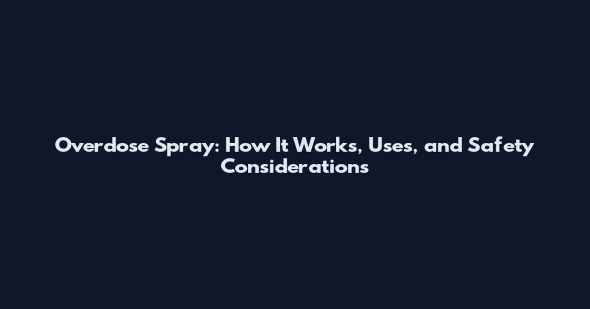 Overdose Spray: How It Works, Uses, and Safety Considerations