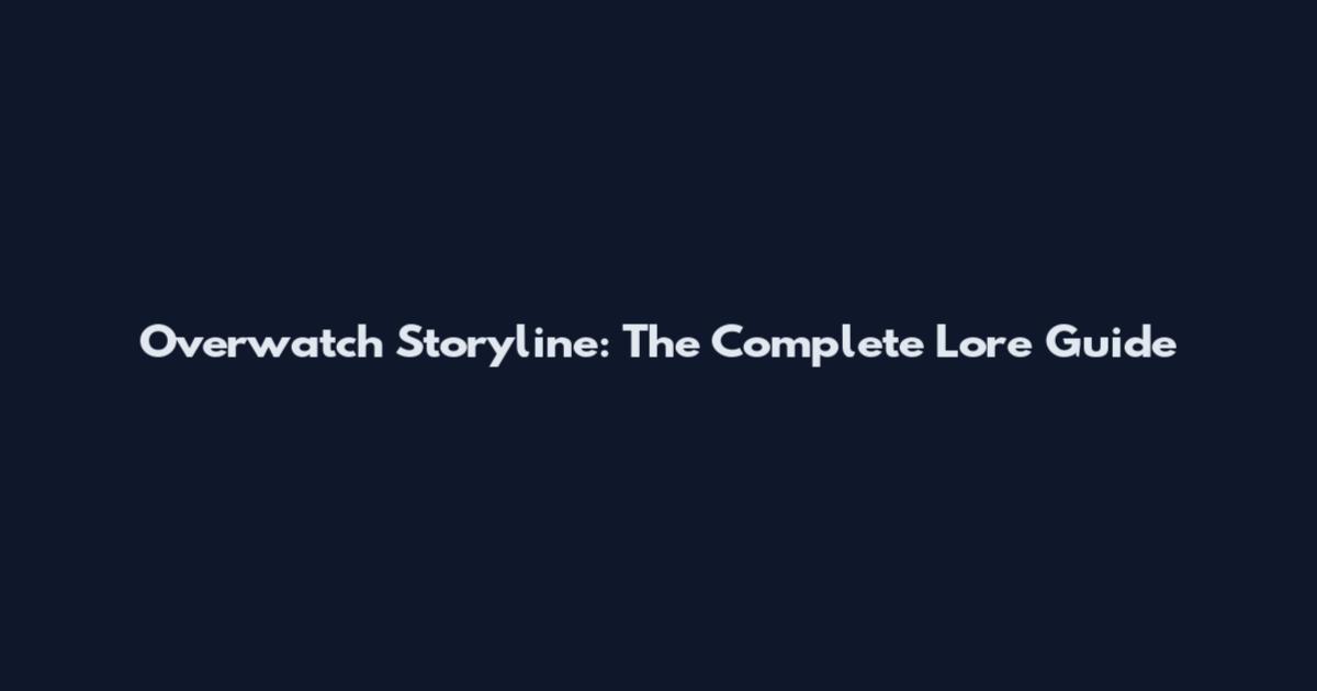 Overwatch Storyline: The Complete Lore Guide