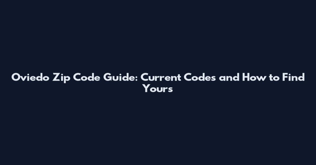 Oviedo Zip Code Guide: Current Codes and How to Find Yours