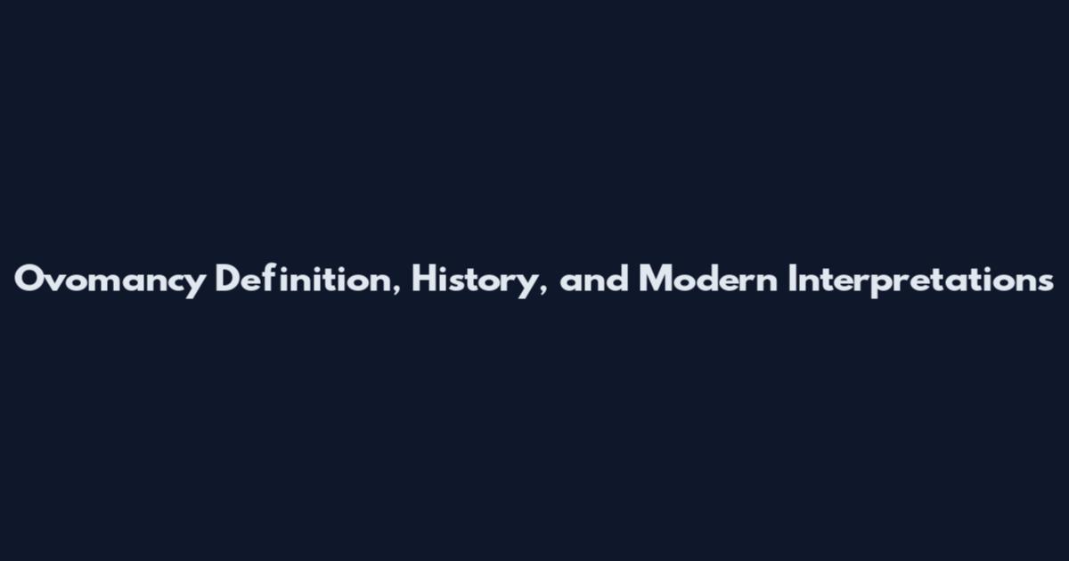 Ovomancy Definition, History, and Modern Interpretations