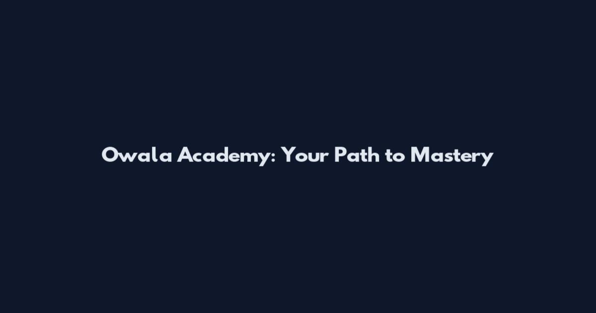 Owala Academy: Your Path to Mastery