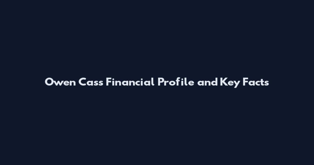 Owen Cass Financial Profile and Key Facts