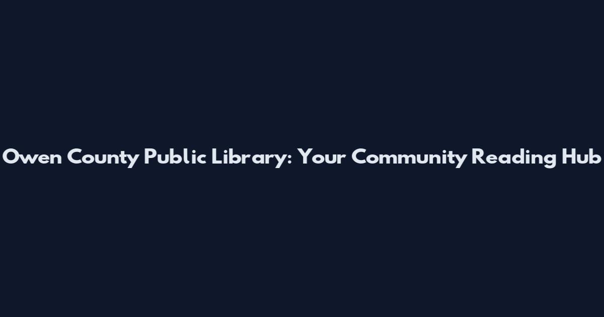 Owen County Public Library: Your Community Reading Hub