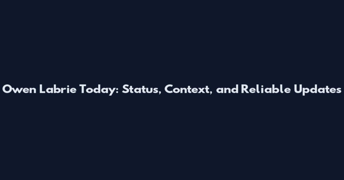 Owen Labrie Today: Status, Context, and Reliable Updates