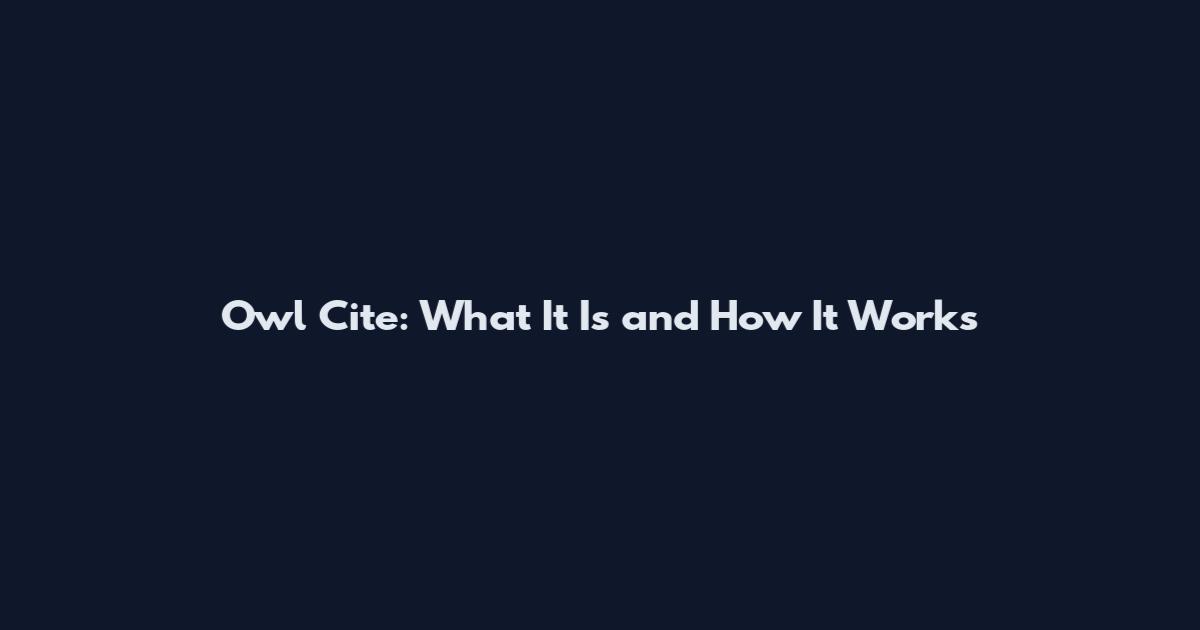 Owl Cite: What It Is and How It Works