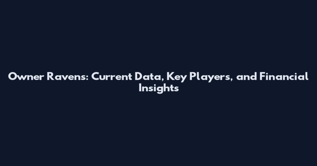 Owner Ravens: Current Data, Key Players, and Financial Insights