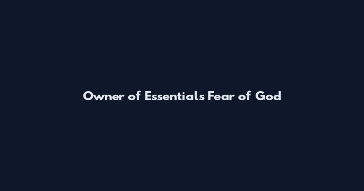 Owner of Essentials Fear of God