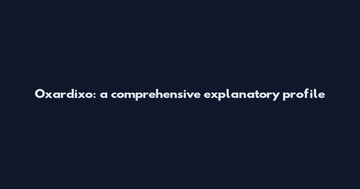Oxardixo: a comprehensive explanatory profile