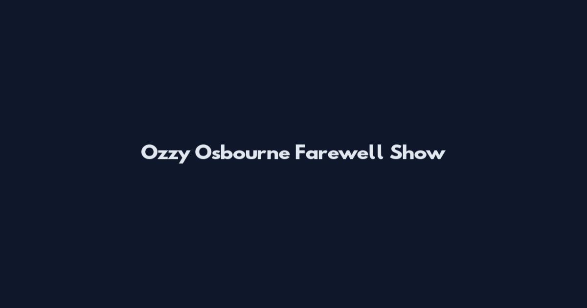 Ozzy Osbourne Farewell Show
