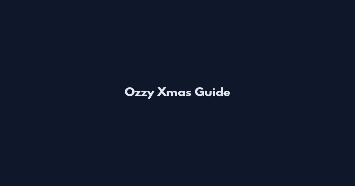 Ozzy Xmas Guide