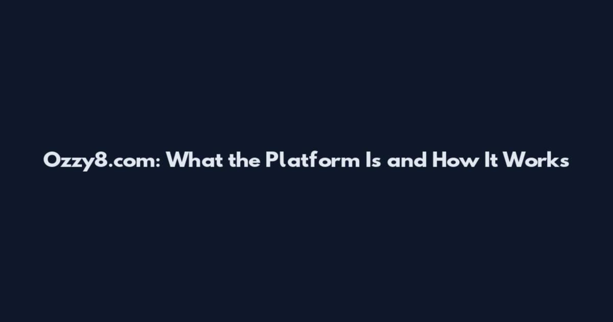 Ozzy8.com: What the Platform Is and How It Works