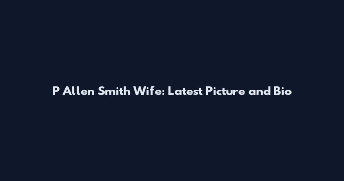 P Allen Smith Wife: Latest Picture and Bio