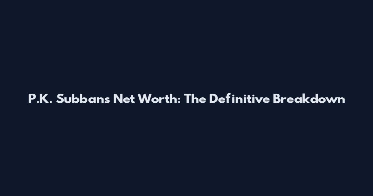 P.K. Subban's Net Worth: The Definitive Breakdown