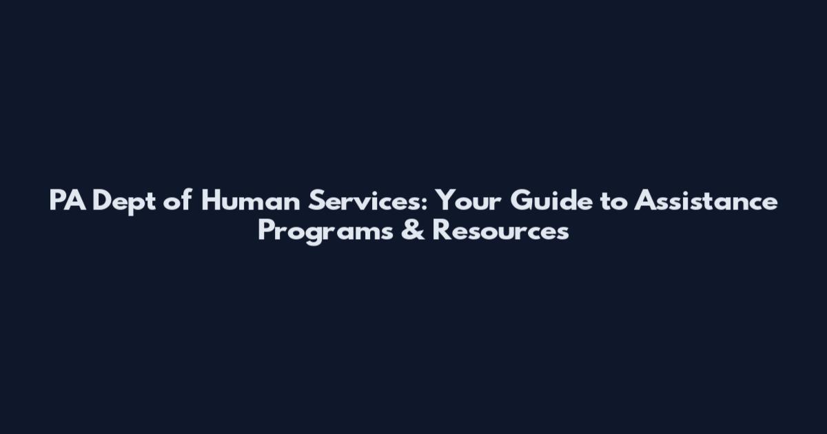 PA Dept of Human Services: Your Guide to Assistance Programs & Resources
