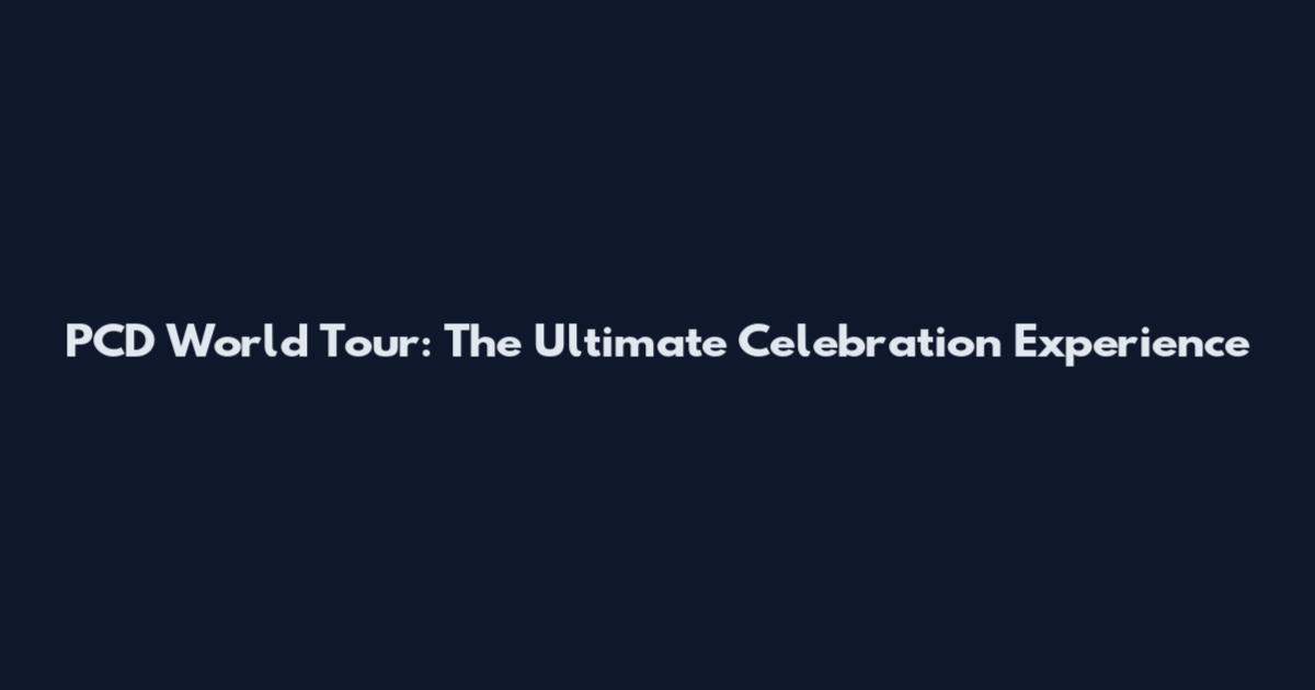 PCD World Tour: The Ultimate Celebration Experience