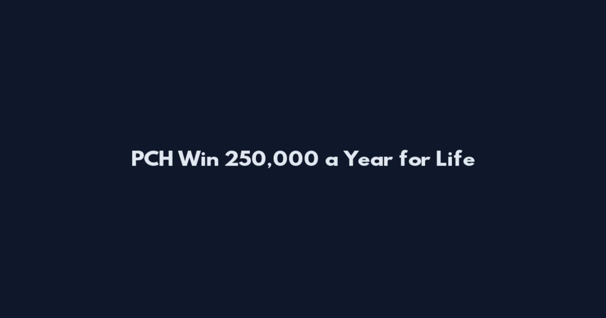 PCH Win 250,000 a Year for Life