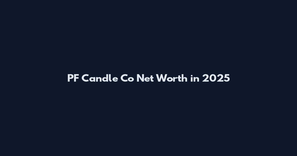 PF Candle Co Net Worth in 2025