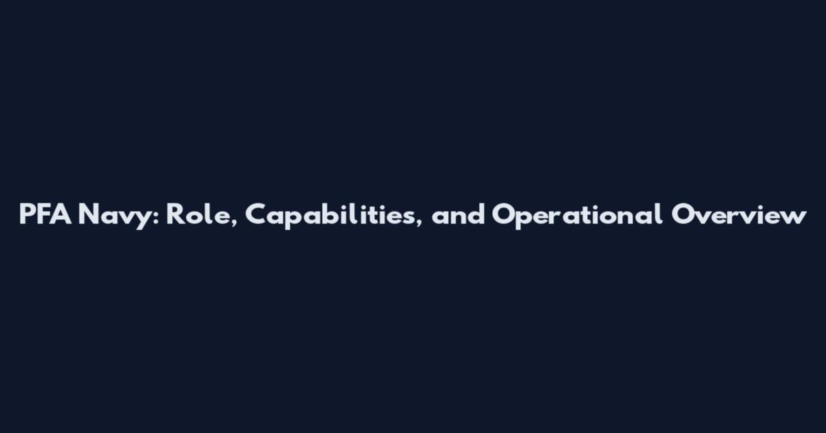 PFA Navy: Role, Capabilities, and Operational Overview