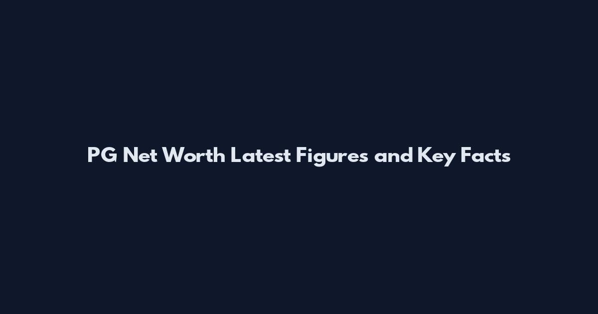 PG Net Worth Latest Figures and Key Facts