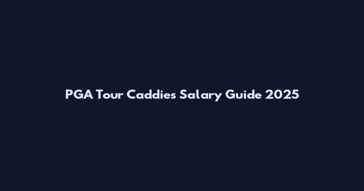 PGA Tour Caddies Salary Guide 2025