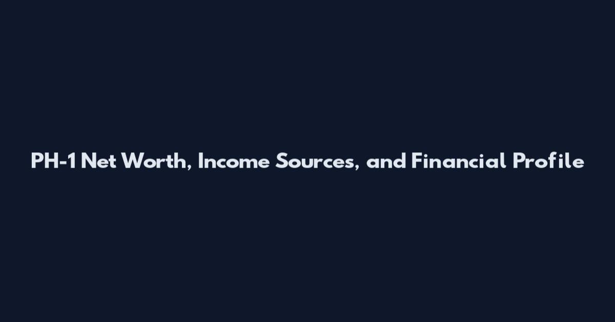 PH-1 Net Worth, Income Sources, and Financial Profile